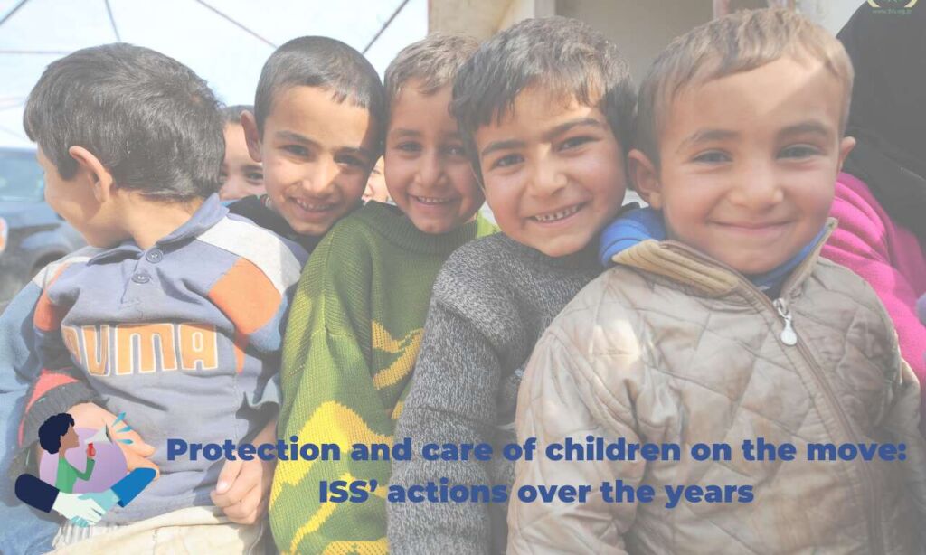 ISS - 100 Years : Protection and care of children on the move: ISS’ actions over the years.